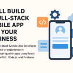 I Will Build a Full-Stack Mobile App for Your Business